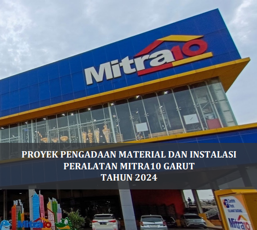 PROYEK	PENGADAAN	MATERIAL	DAN	INSTALASI	PERALATAN	MITRA10	GARUT TAHUN	2024